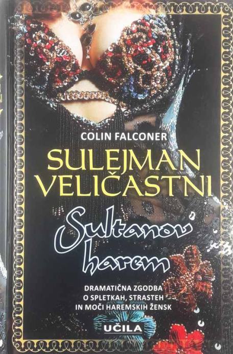 SULEJMAN VELIČASTNI; SULTANOV HAREM, Colin Falconer