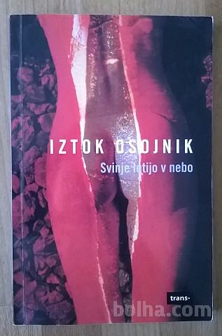 Svinje letijo v nebo - Iztok Osojnik