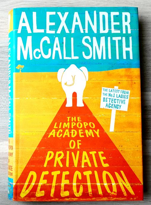 THE LIMPOPO ACADEMY OF PRIVATE DETECTION Alexander McCall Smith