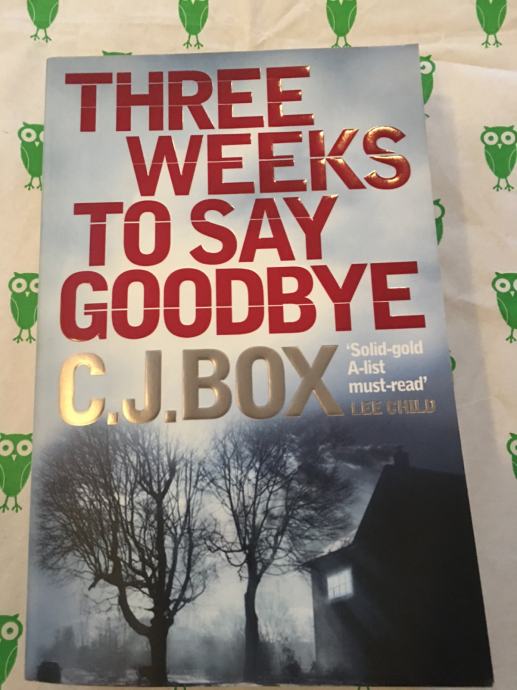 THREE WEEKS TO SAY GOODBYE, C. J. Box