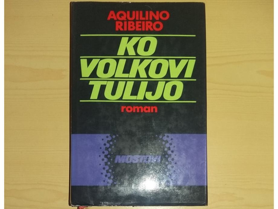 Aquilino Ribeiro: Ko volkovi tulijo, roman, Pomurska založba 1978