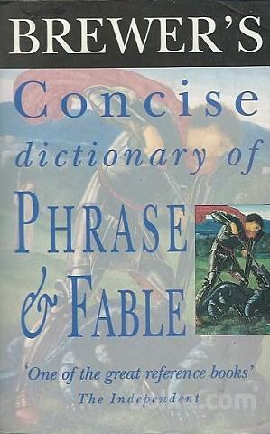 BREWER'S concise dictionary of phrase & fable