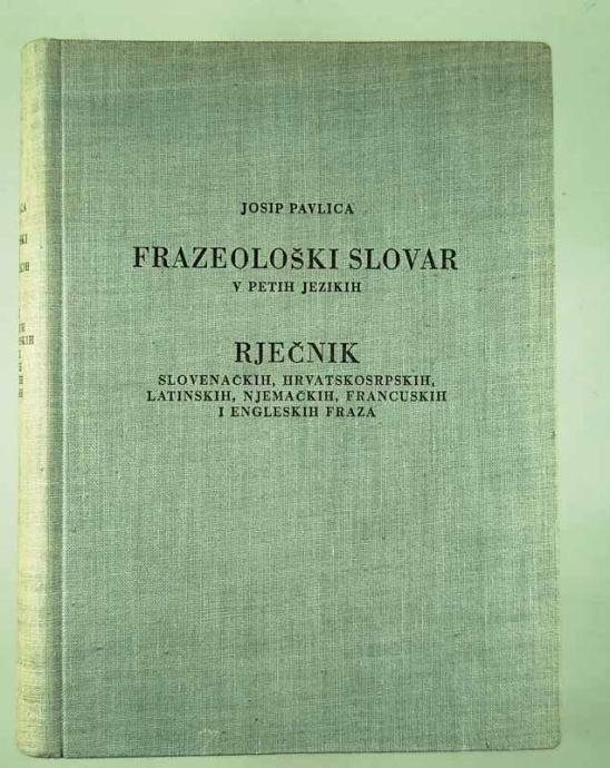 FRAZEOLOŠKI SLOVAR V PETIH JEZIKIH, Josip Pavlica