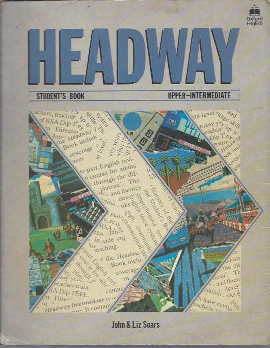 Headway : student's book : upper-intermediate / John & Liz Soars