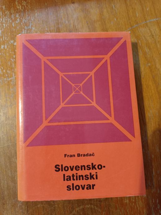 SLOVENSKO - LATINSKI SLOVAR (Fran Bradač)