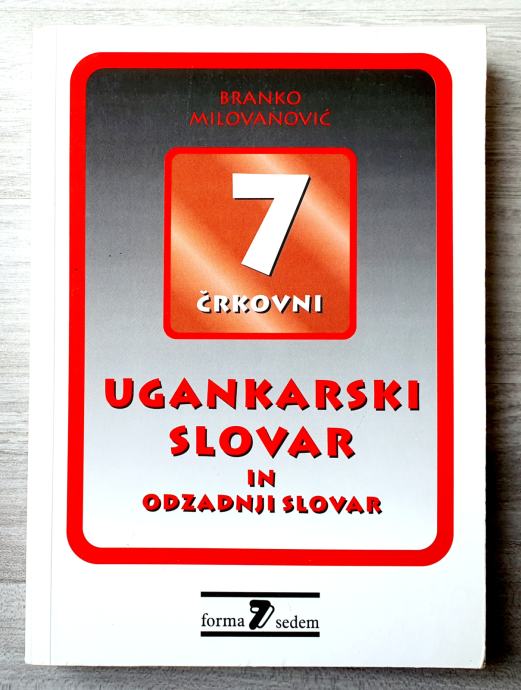 7 ČRKOVNI UGANKARSKI SLOVAR IN ODZADNJI SLOVAR Branko Milovanović