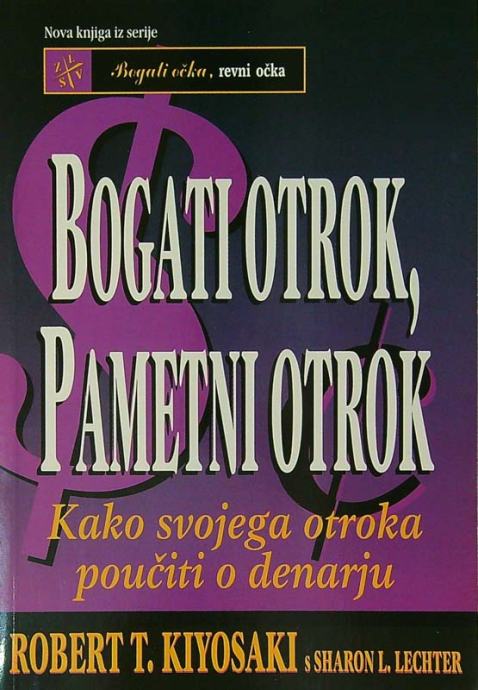 BOGATI OTROK, REVNI OTROK, Robert T. Kiyosaki s Sharon L. Lechter