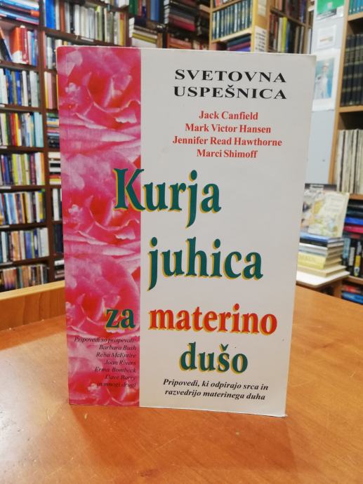 Jack Canfield et al: Kurja juhica za materino dušo