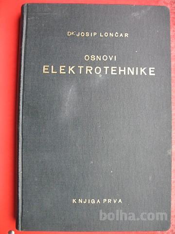 Dr.JOSIP LONČAR:OSNOVI ELEKTROTEHNIKE KNJIGA PRVA