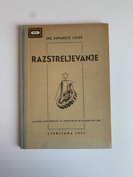 Inž. Lojze Zupančič: Razstreljevanje, Ljubljana 1947
