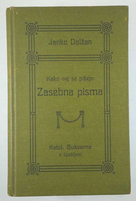 KAKO NAJ SE PIŠEJO ZASEBNA PISMA, Janko Dolžan