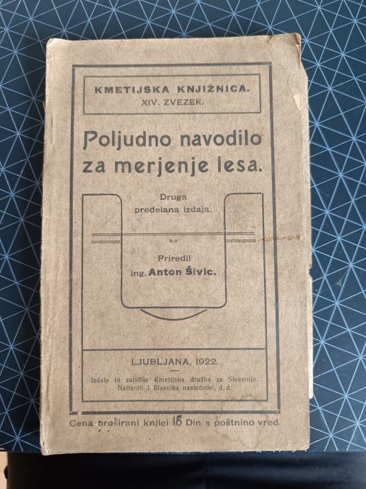 Poljudno navodilo za merjenje lesa. Anton Šivic. Ljubljana, 1922.