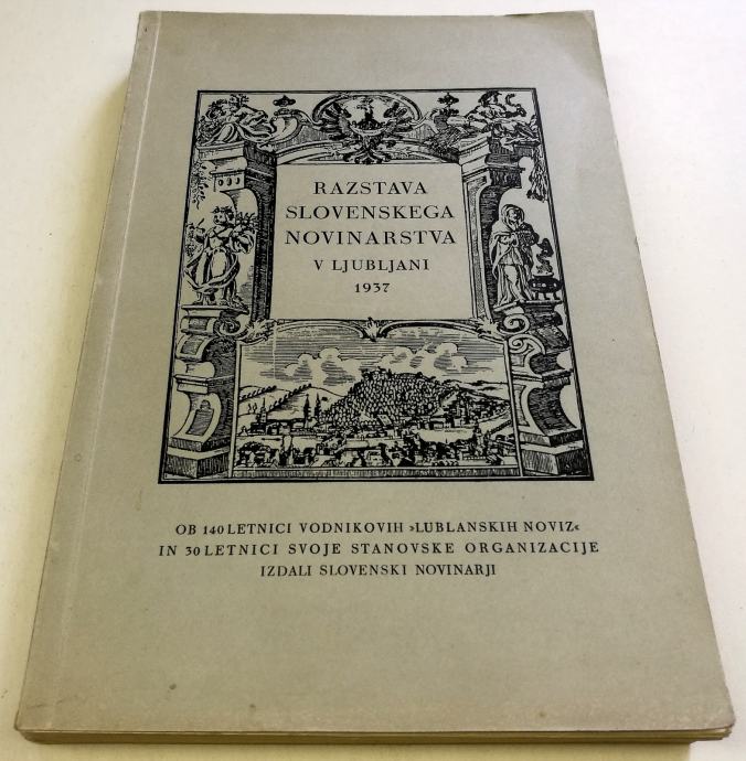 RAZSTAVA SLOVENSKEGA NOVINARSTVA V LJUBLJANI 1937 –