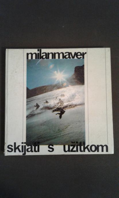 Skijati s užitkom, Milan Maver, strokovni priročnik, 1983, CSOO