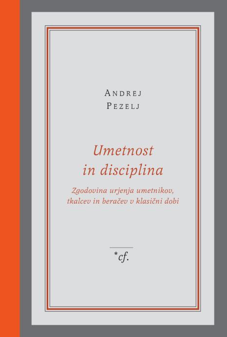 Andrej Pezelj: UMETNOST IN DISCIPLINA