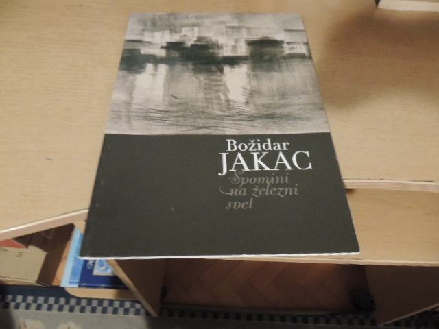 BOŽIDAR JAKAC SPOMINI NA ŽELEZNI SVET J. KOCUVAN DOLENJSKI MUZEJ 2009