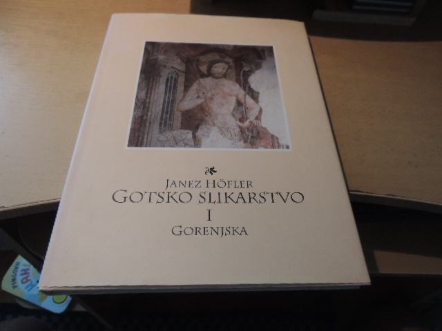 GOTSKO SLIKARSTVO 1 GORENJSKA J. HÖFLER ZALOŽBA DRUŽINA 1996