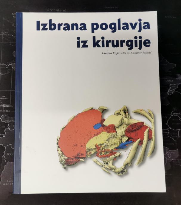 IZBRANA POGLAVJA IZ KIRURGIJE Avtor:Dr. Kazimir Miksić, Dr. Vojko Flis