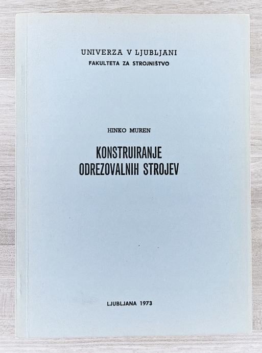 KONSTRUIRANJE ODREZOVALNIH STRJEV Hinko Muren