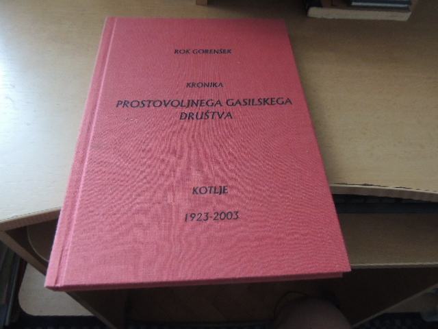 KRONIKA PROSTOVOLJNEGA GASILSKEGA DRUŠTVA KOTLJE 1923-2003 R. GORENŠEK