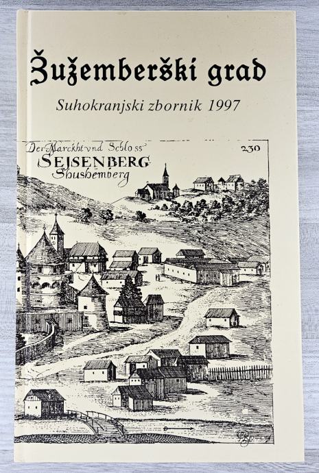 ŽUŽEMBERŠKI GRAD : SUHOKRAJINSKI ZBORNIK 1997 Marjan Legan