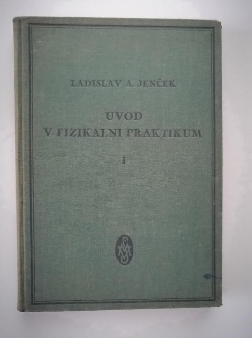 LADISLAV A. JENČEK, UVOD V FIZIKALNI PRAKTIKUM I., 1953