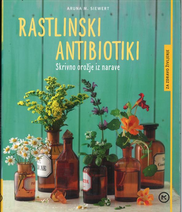 Rastlinski antibiotiki : skrivno orožje iz narave / Aruna M. Siewert