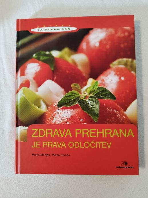 ZDRAVA PREHRANA JE PRAVA ODLOČITEV (Marija Merljak, Mojca Koman)