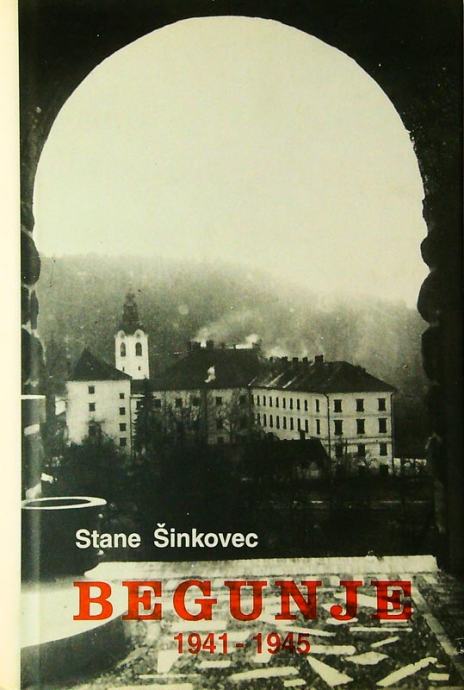 BEGUNJE 1941 - 1945, Stane Šinkovec