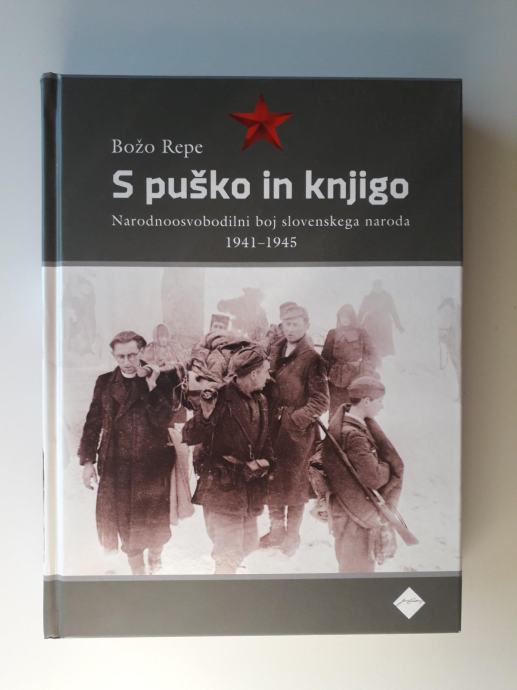 BOŽO REPE, S PUŠKO IN KNJIGO, NOB SLOVENSKEGA NARODA 1941 - 1945