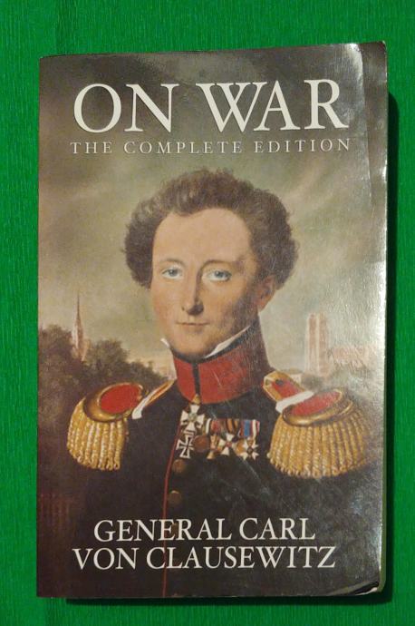 Carl von Clausewitz - On war : the complete edition