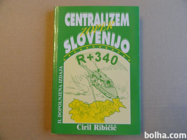 CIRIL RIBIČIČ, CENTRALIZEM ZOPER SLOVENIJO, 2 DEL