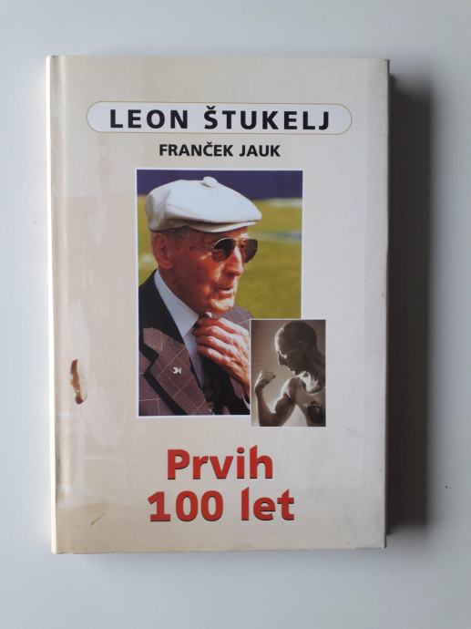 FRANČEK JAUK, LEON ŠTUKELJ, PRVIH 100 LET