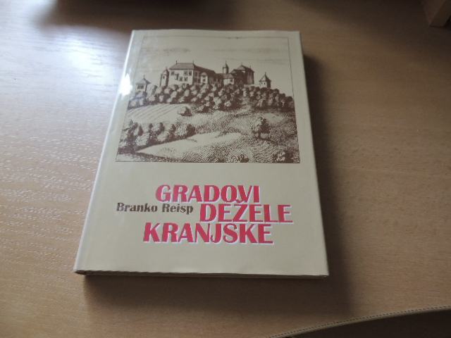 GRADOVI DEŽELE KRANJSKE B. REISP SLOVENSKA MATICA 1998