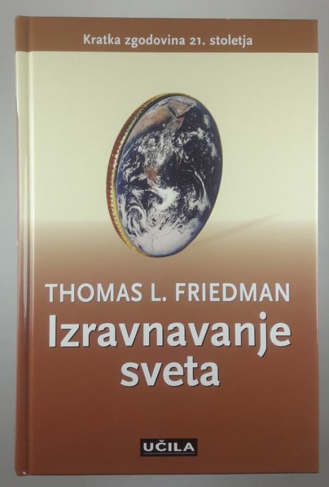 IZRAVNAVANJE SVETA; KRATKA ZGODOVINA 21. STOLETJA, Thomas L. Friedman