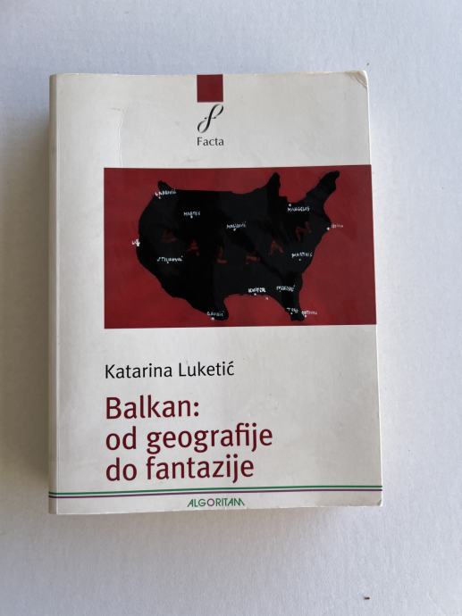 Katarina Luketić : Balkan: Od geografije do fantazije