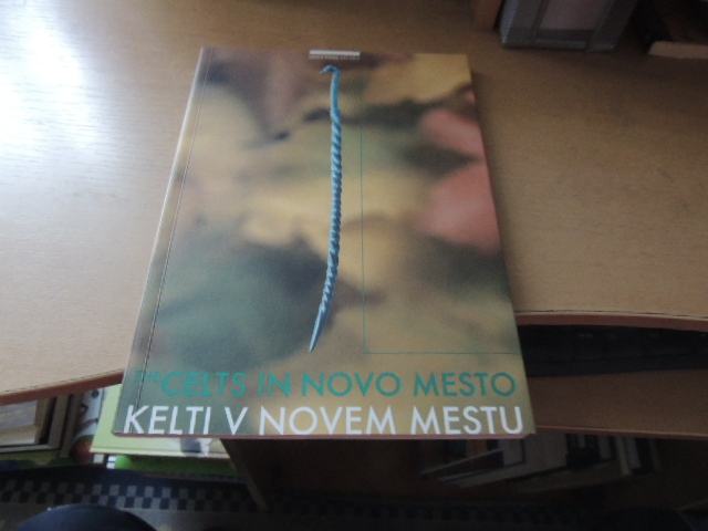 KELTI V NOVEM MESTU B. KRIŽ DOLENJSKI MUZEJ 2002