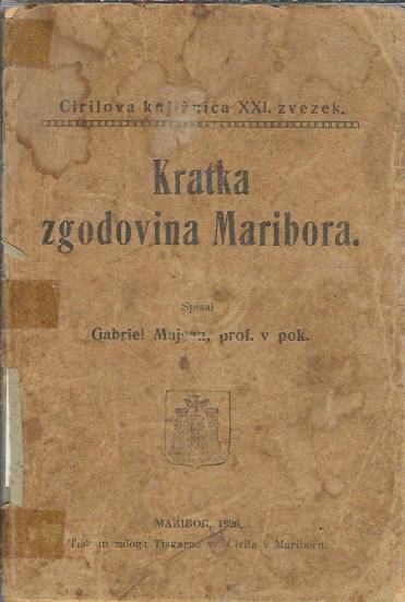 Kratka zgodovina Maribora / spisal Gabrijel Majcen