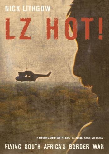 LZ Hot! - Flying South Africa's Border War