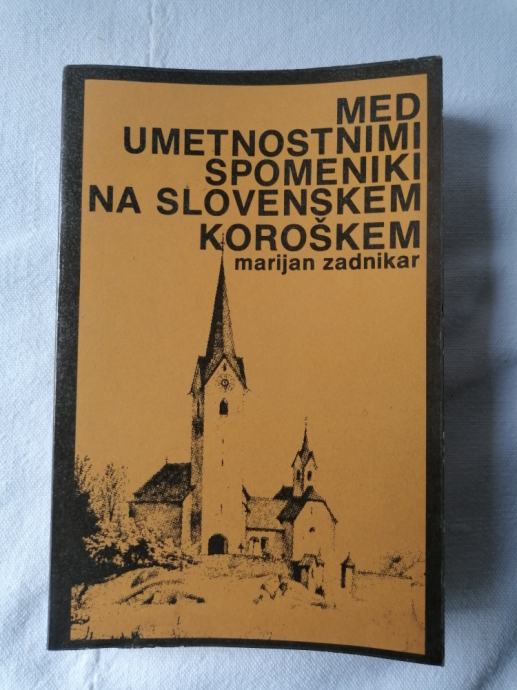 MED UMETNOSTNIMI SPOMENIKI NA SLOVENSKEM KOROŠKEM