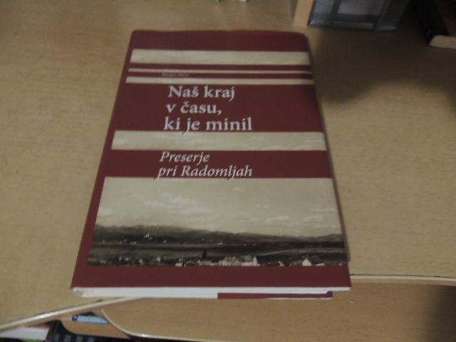 NAŠ KRAJ V ČASU, KI JE MINIL: PRESERJE PRI RADOMLJAH M. SLEVEC KD JOŽE