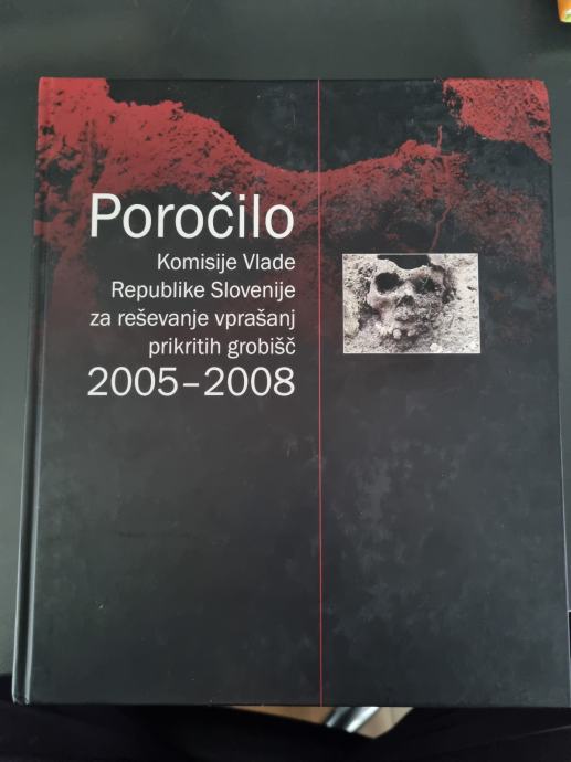 POROČILO KOMISIJE VLADE ZA REŠEVANJE VPRAŠANJ PRIKRITIH GROBIŠČ 05-08