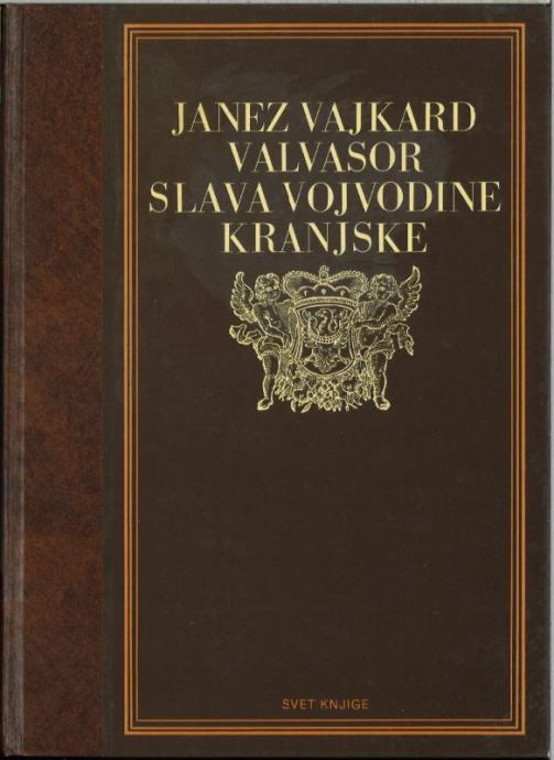 Slava vojvodine Kranjske : izbrana poglavja / Janez Vajkard Valvasor