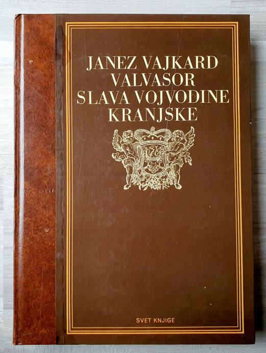 SLAVA VOJVODINE KRANJSKE Janez Vajkard Valvasor