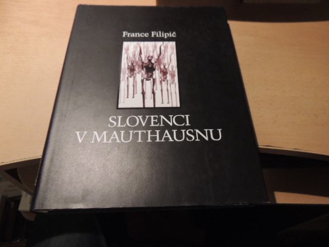 SLOVENCI V MAUTHAUSNU F. FILIPIČ CANKARJEVA ZALOŽBA 1998