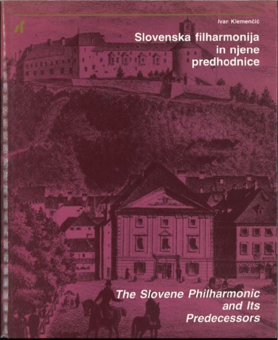 Slovenska filharmonija in njene predhodnice / Ivan Klemenčič