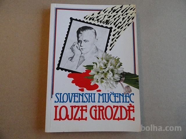 SLOVENSKI MUČENEC LOJZE GROZDE