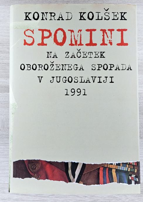 SPOMINI NA ZAČETEK OBOROŽENEGA SPOPADA V JUGOSLAVIJI 1991 Kolšek