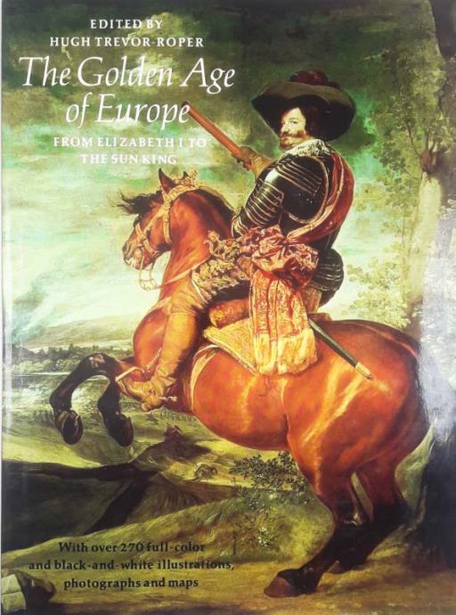 THE GOLDEN AGE OF EUROPE; FROM ELIZABETH I. TO THE SUN KING, več avtor