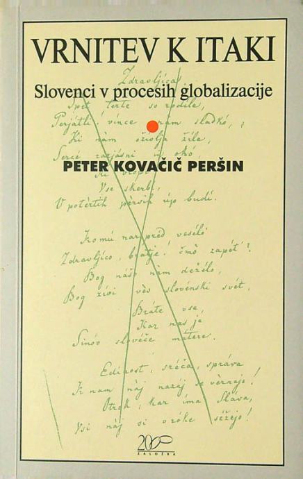 VRNITEV K ITAKI; SLOVENCI V PROCESIH GLOBALIZACIJE, P. Kovačič Peršin